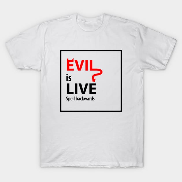 evil is live spell backwards T-Shirt by Petites Choses